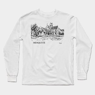 Mesquite - Texas Long Sleeve T-Shirt